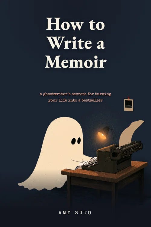 How to Write a Memoir by Amy Suto, a ghostwriter's secrets for turning your life into a bestseller, the free book for everyone who preorders Let Me Be Your Ghost How to Write a Memoir by Amy Suto, a ghostwriter's secrets for turning your life into a bestseller, the free book for everyone who preorders Let Me Be Your Ghost