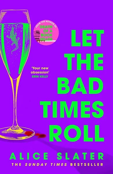 Vibrant purple cover of Let the Bad Times Roll by Alice Slater showing a champagne flute with neon green liquid splashing, bold lime typography, and review quote from Erin Kelly.