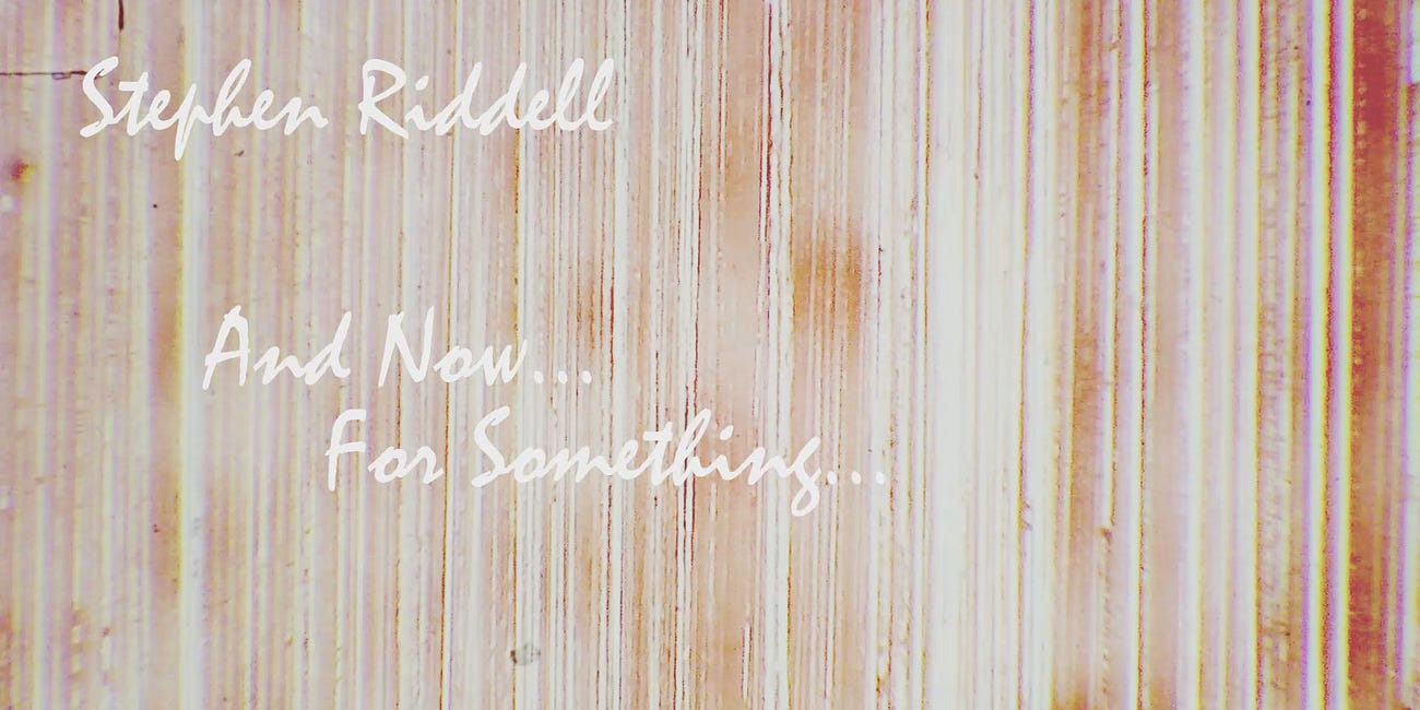 And Now... For Something... Completely Different!