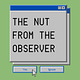 The Nut From The Observer