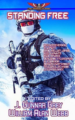 Standing Free (Stories in The Last Brigade Universe Book 4) by [William Alan Webb, J. Gunnar Grey, Kevin Steverson, P.A. Piatt, Paul Sparks, Benjamin Tyler Smith, Kayla Krantz, Richard Cartwright, H.Y. Gregor]
