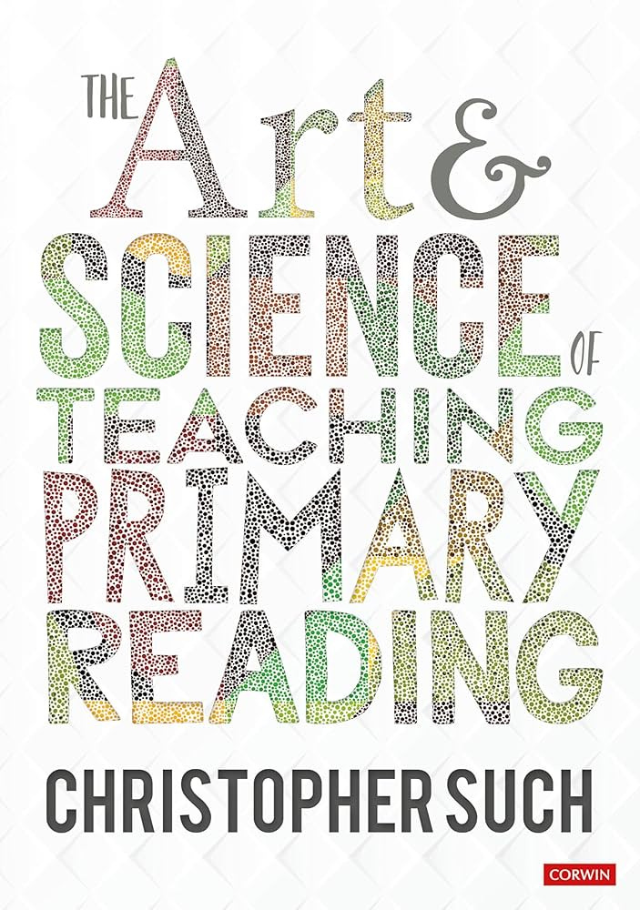 The Art and Science of Teaching Primary Reading (Corwin Ltd): Amazon.co.uk:  Such, Christopher: 9781529764161: Books