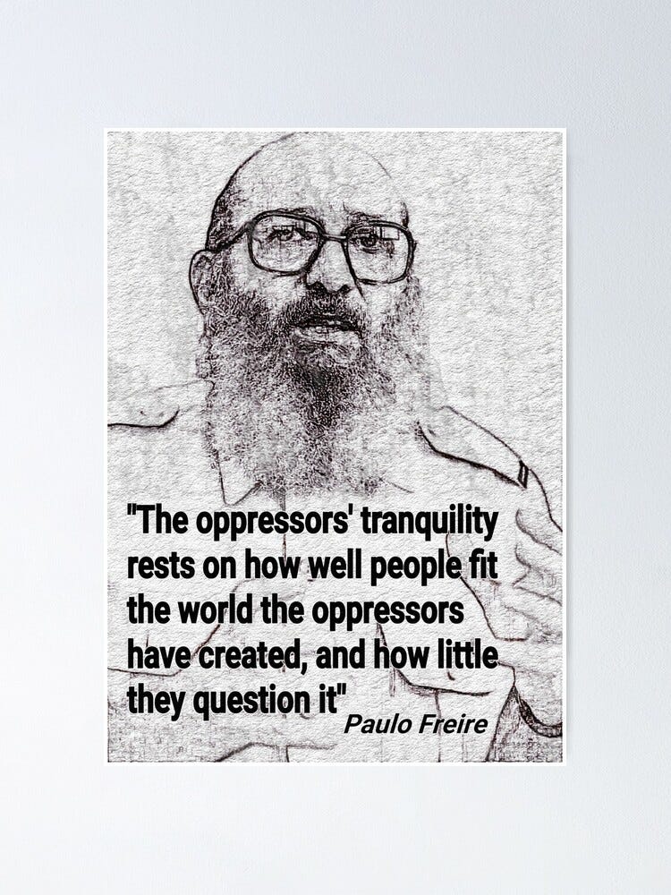 Paulo Freire Quote on questioning oppression | Poster