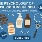 The Psychology of Subscriptions in India: What Works for a D2C Brand & Why?