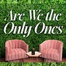 Are We The Only Ones