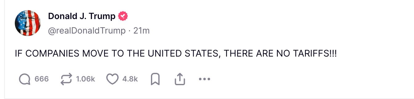 IF COMPANIES MOVE TO THE UNITED STATES, THERE ARE NO TARIFFS!!!