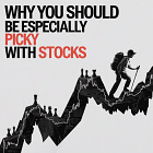 I Am Extremely Picky with Stocks - You Should be too