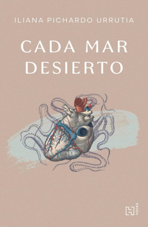 Cada mar desierto. Pichardo Urrutia, Iliana. Libro en papel. 9786076410141  Cafebrería El Péndulo