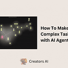 How To Make Complex Tasks with AI Agents