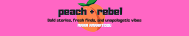 PEACH AND REBEL - NEWSLETTER BY MARIA AMANATIDOU