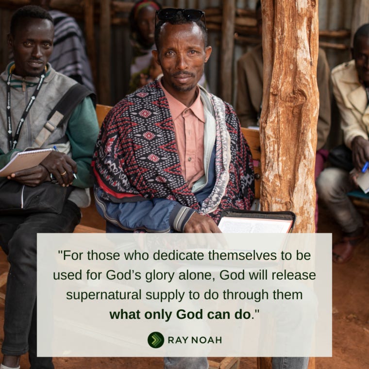 For those who dedicate themselves to be used for God’s glory alone, God will release supernatural supply to do through them what only God can do. —Ray Noah For those who dedicate themselves to be used for God’s glory alone, God will release supernatural supply to do through them what only God can do. —Ray Noah