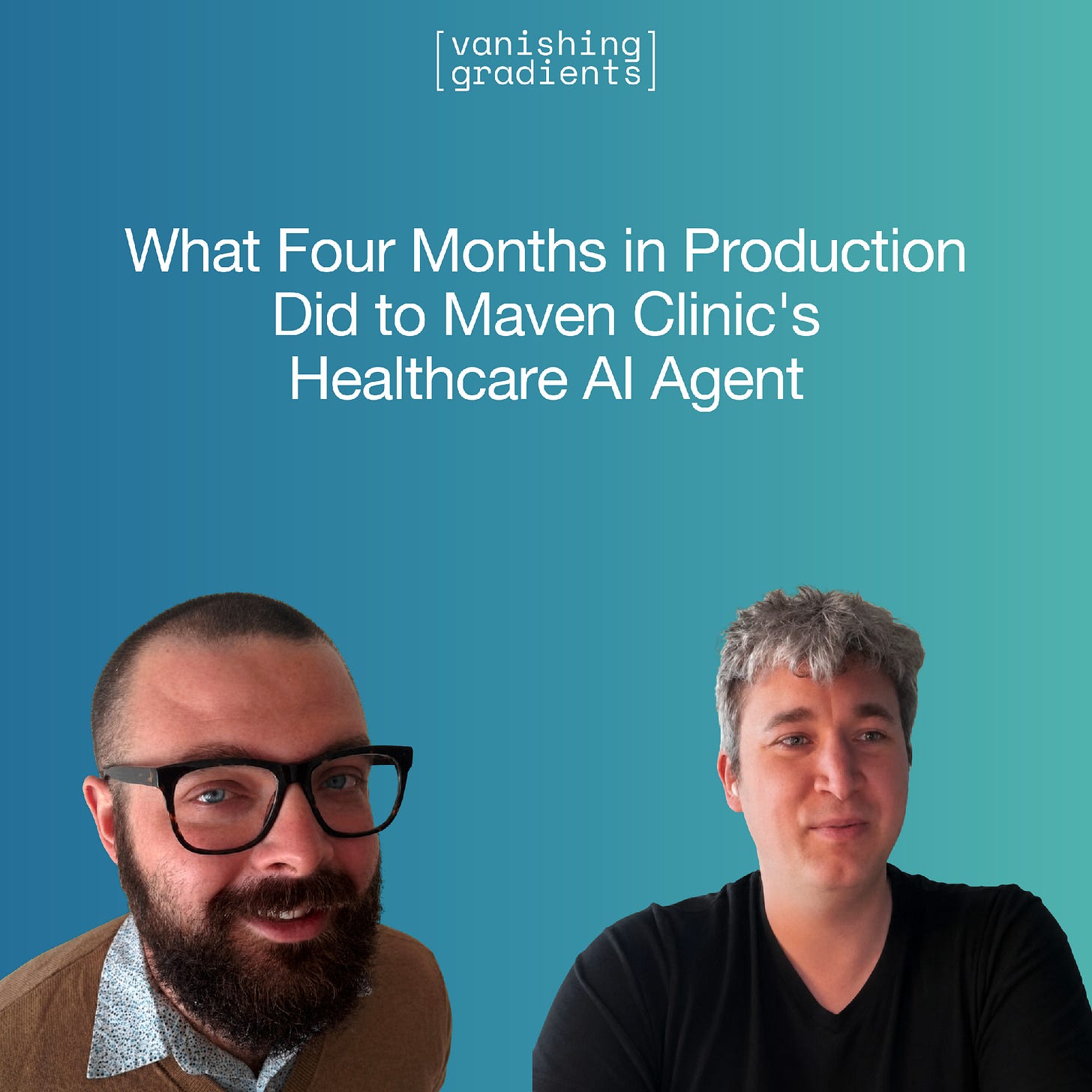 What Four Months in Production Did to Maven Clinic's Healthcare AI Agent with William Horton.