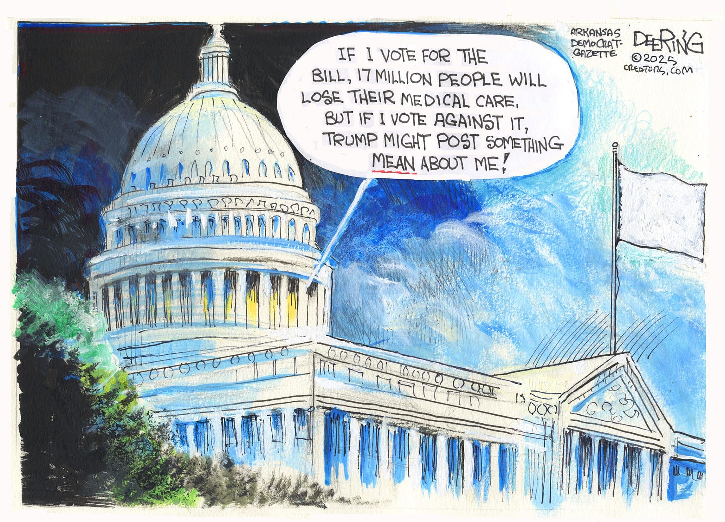 This political cartoon shows the U.S. Capitol building. Inside, an elected official says, “If I vote for the bill, 17 million people will lose their medical care, but if I vote against it, Trump might post something mean about me!”