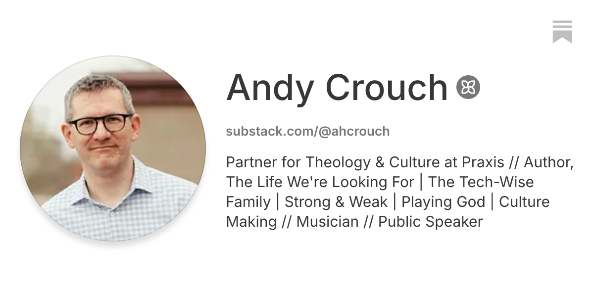 Andy Crouch | Substack