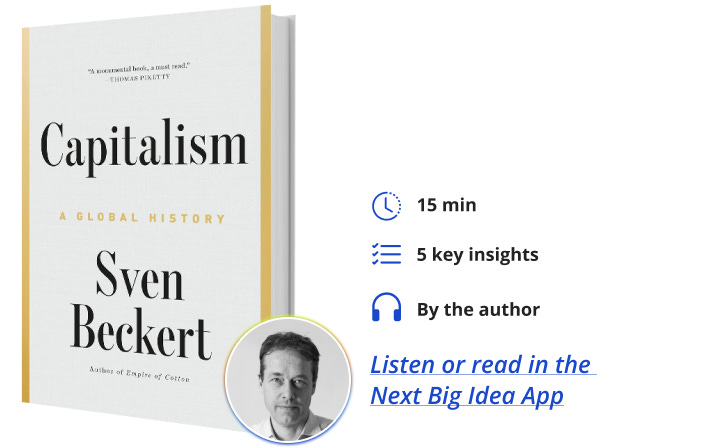 Capitalism Sven Beckert Next Big Idea Club Book Bite