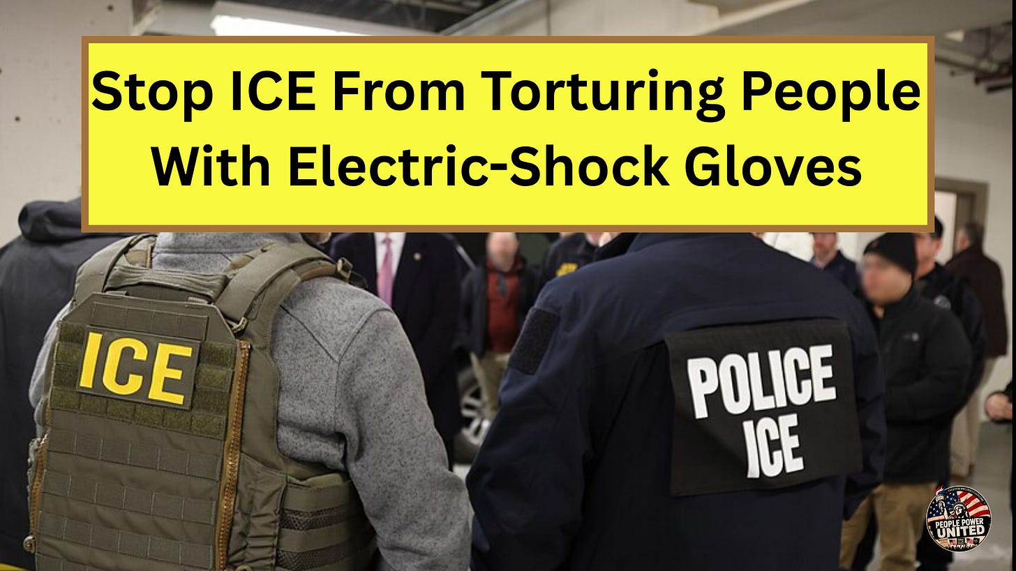 Stop ICE From Torturing People With Electric-Shock Gloves Stop ICE From Torturing People With Electric-Shock Gloves