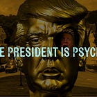 The President Is Psychotic