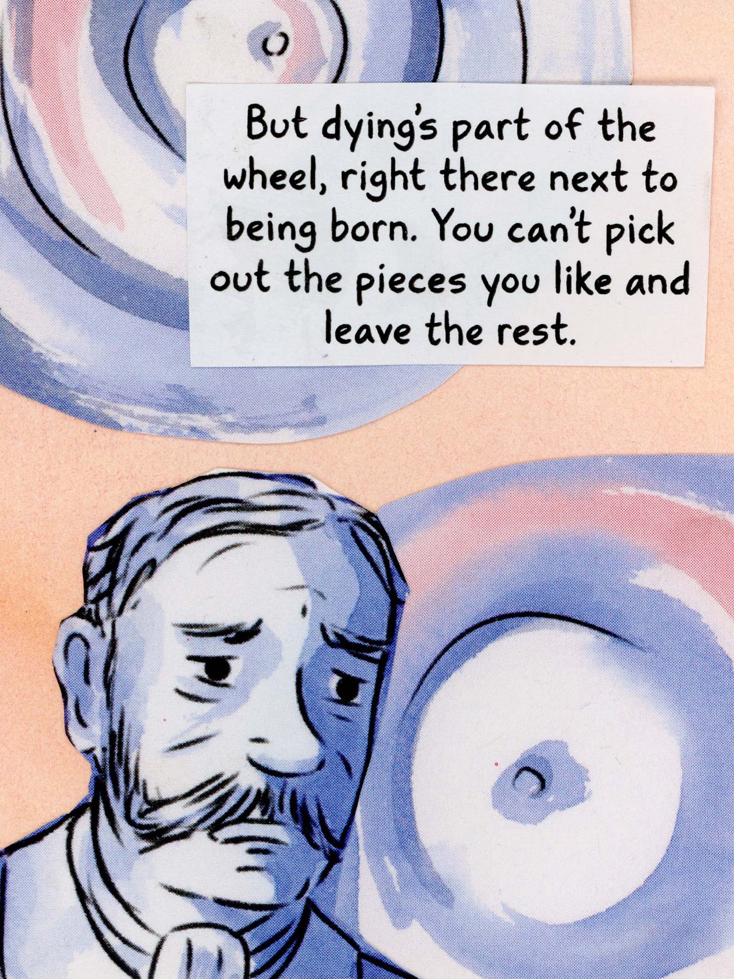 Watercolor comic page by graphic novelist K. Woodman-Maynard that reads “But dyings a part of the wheel, right there next to being born. You can’t pick out the pieces you like and leave the rest.”