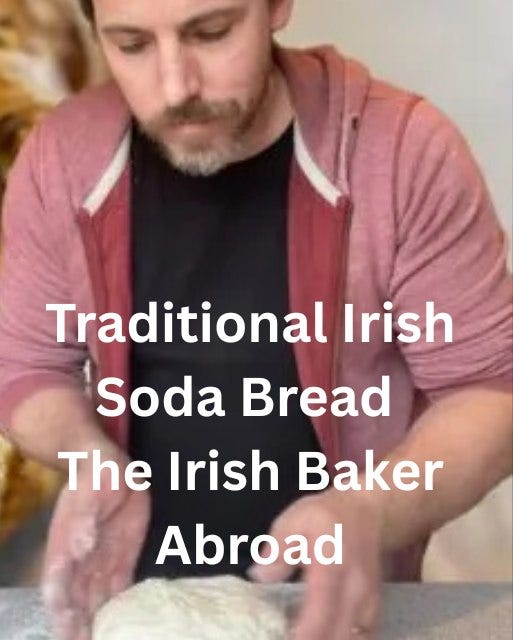 May be an image of 1 person, rye bread and text that says "Traditional Irish Soda Bread The Irish Baker Abroad"