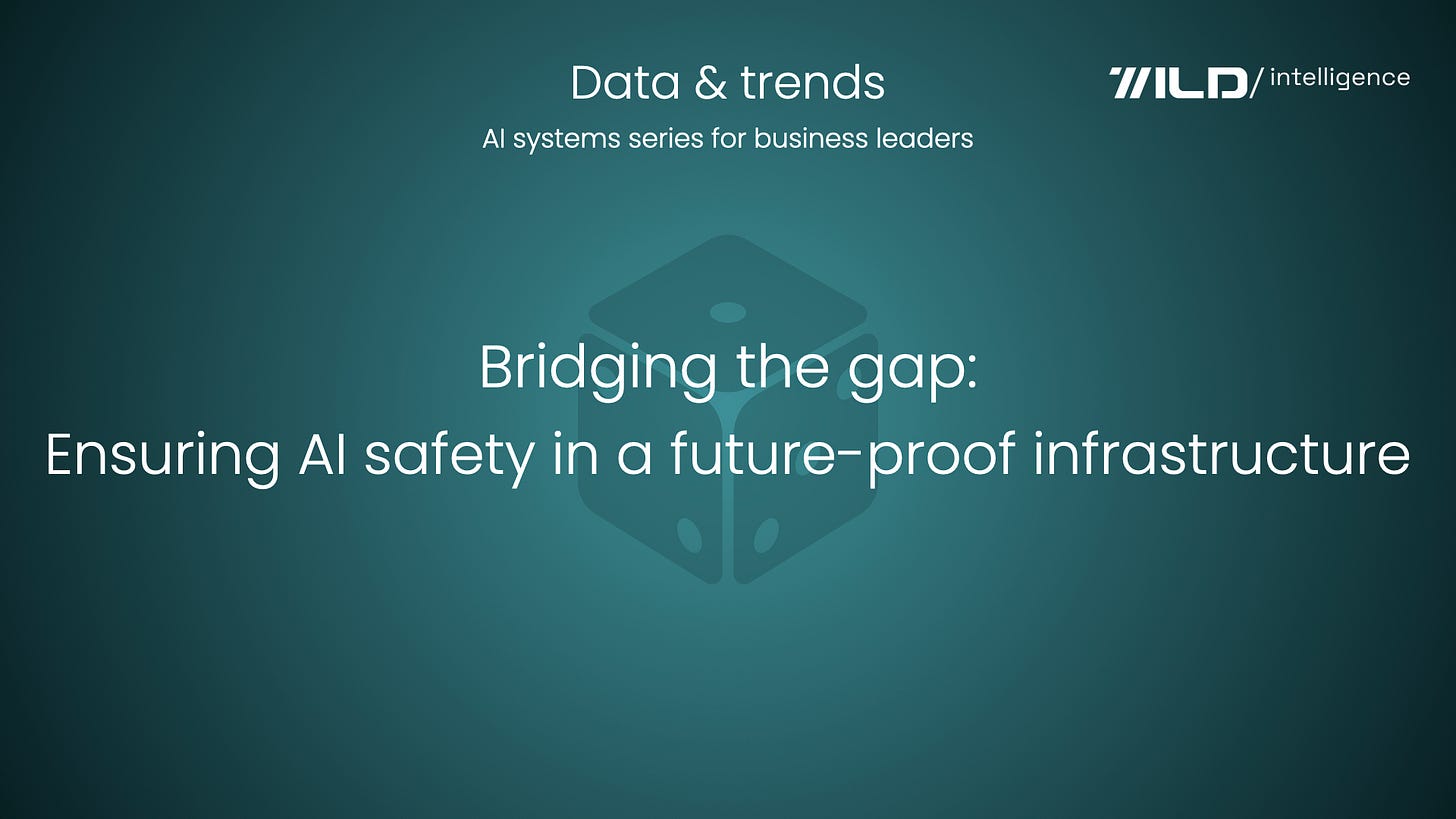 🎲 Bridging the gap: ensuring AI safety in a future-proof infrastructure