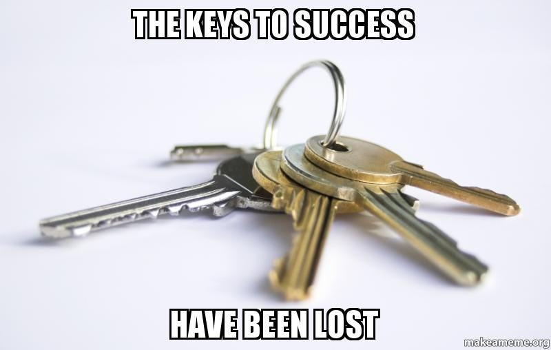 The keys to success Have been lost | Make a Meme