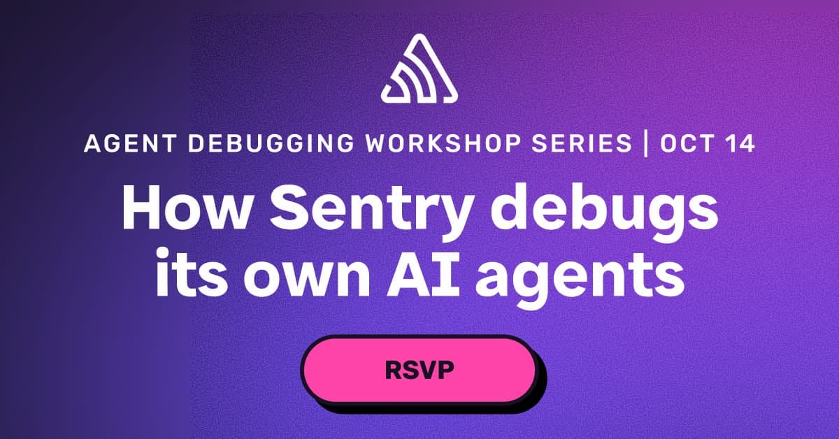 How Sentry debugs its own AI agents (live, Oct 14) How Sentry debugs its own AI agents (live, Oct 14)