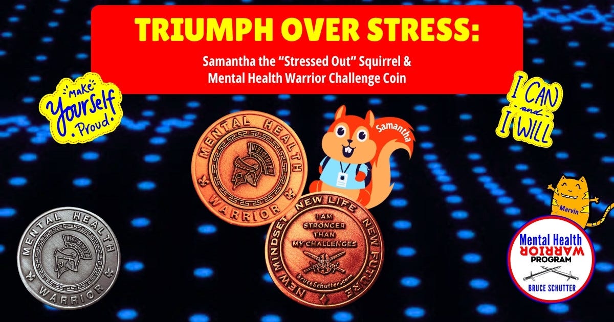 Triumph Over Stress: Samantha the “Stressed Out” Squirrel & Mental Health Warrior Challenge Coin