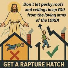 Don't get left behind! Get yours today! An illustration of a house with an opening and Jesus standing outside another house with a closed roof, unable to rapture the inhabitants.