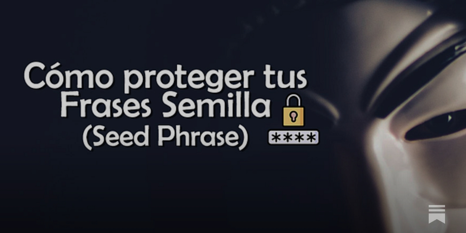 Cómo proteger tus Frases Semilla (Seed Phrase)