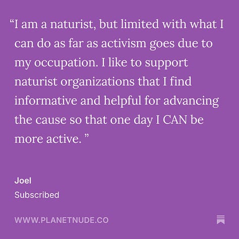 A 3x3 grid of testimonial cards from Planet Nude subscribers, each featuring white text on a purple background. The quotes express appreciation for Planet Nude’s comics, thoughtful commentary, advocacy, naturist news, and community connection. Some share personal stories about their journey into social nudism, others cite reasons for upgrading to paid subscriptions, and many express gratitude for the platform’s integrity and impact.
