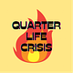 Quarter Life Crisis