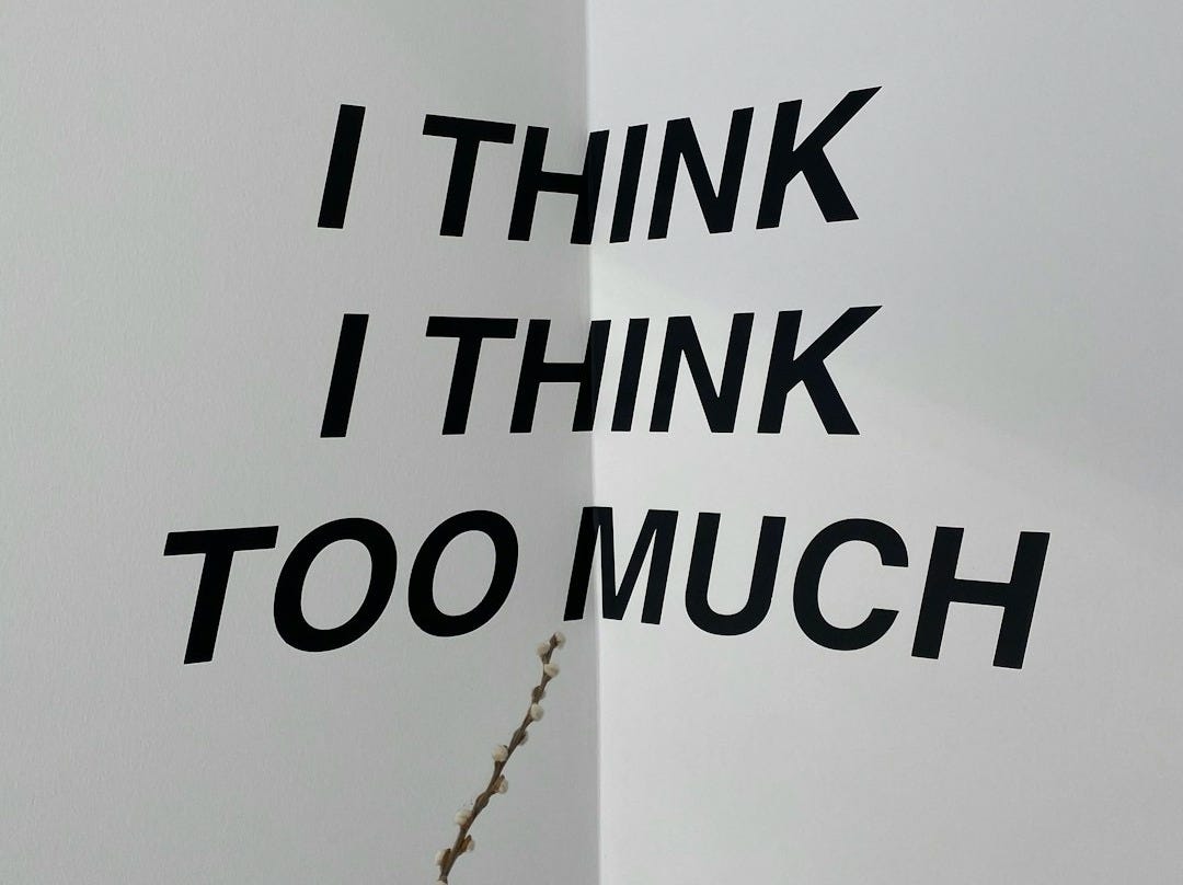 i think i think i think i think i too much