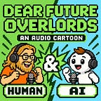 Dear Future Overlords