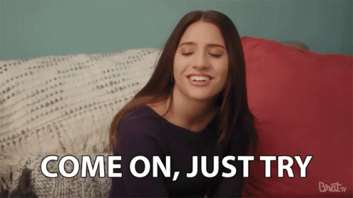 Come On Just Try GIF - Come On Just Try Try It - Discover & Share GIFs