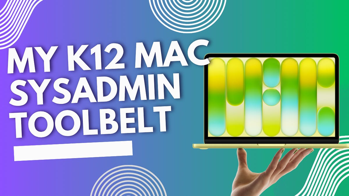 Tools for your K12 MacAdmin Toolbelt thumbnail