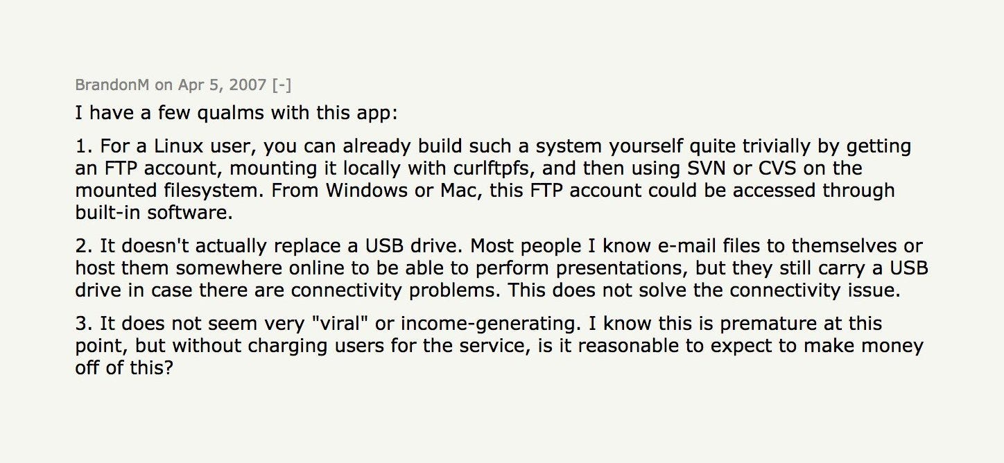 mikko on X: "Hacker News comments on Dropbox, when it was announced in  2007. "You can build such a system quite trivially with FTP, curlftpfs and  CVS...is it reasonable to expect to