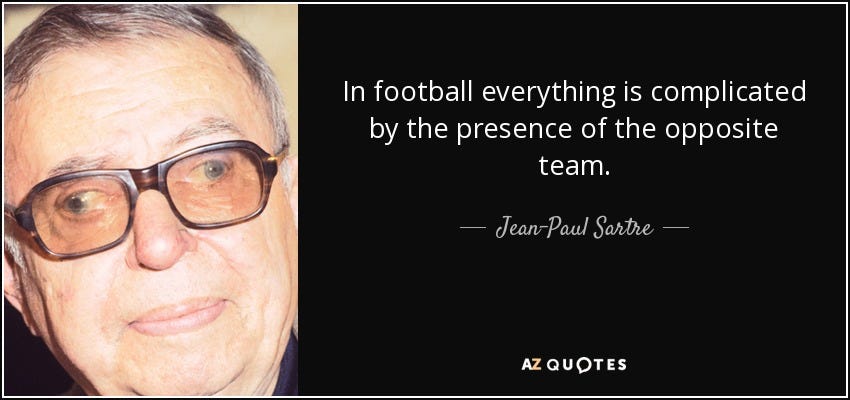 Jean-Paul Sartre quote: In football everything is complicated by the  presence of the... Jean-Paul Sartre quote: In football everything is complicated by the  presence of the...
