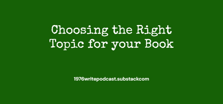 Choosing the Right Topic for Your Book Choosing the Right Topic for Your Book