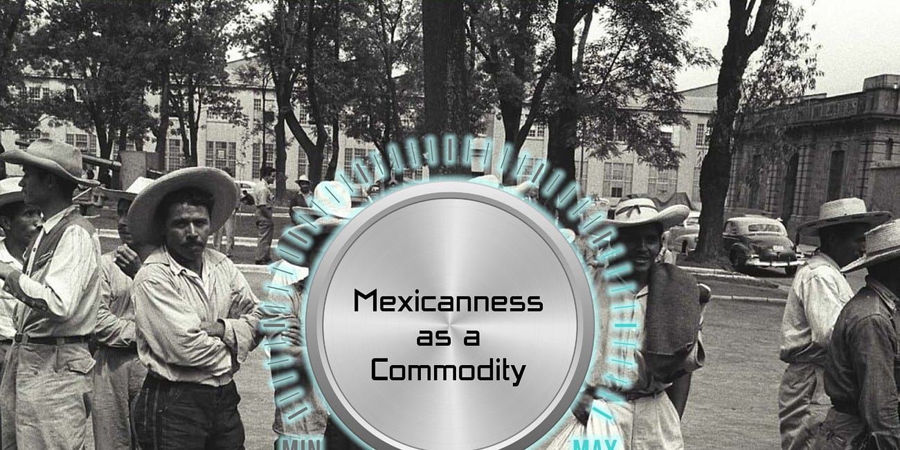 Mexicanness as a Commodity