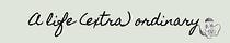 A Life (Extra) Ordinary
