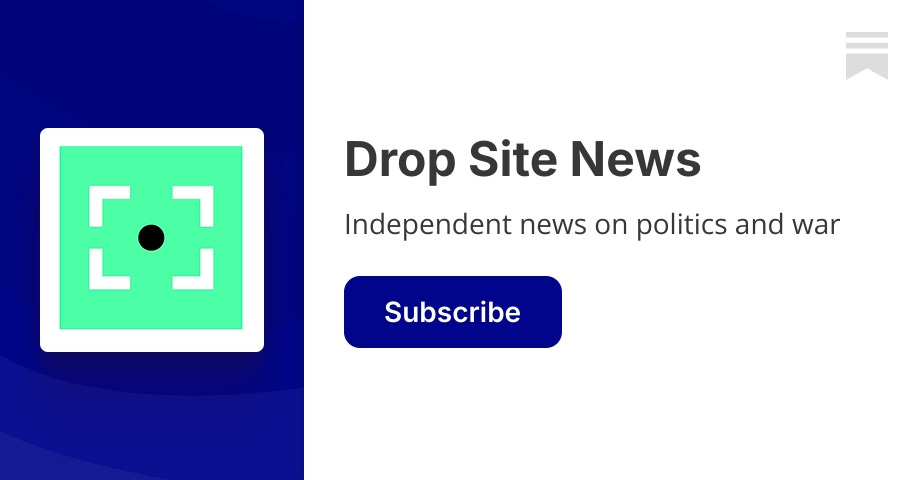 Drop Site News | Substack