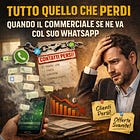 Tutto Quello Che Perdi Quando il Commerciale Se Ne Va col Suo WhatsApp