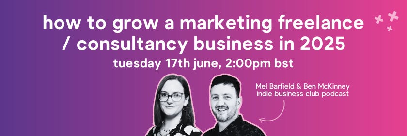 Pink and purple background with white text "how to grow a marketing freelance/consultancy business in 2025. tuesday 17th june 2pm bst with black and white photos of Mel and Ben. 