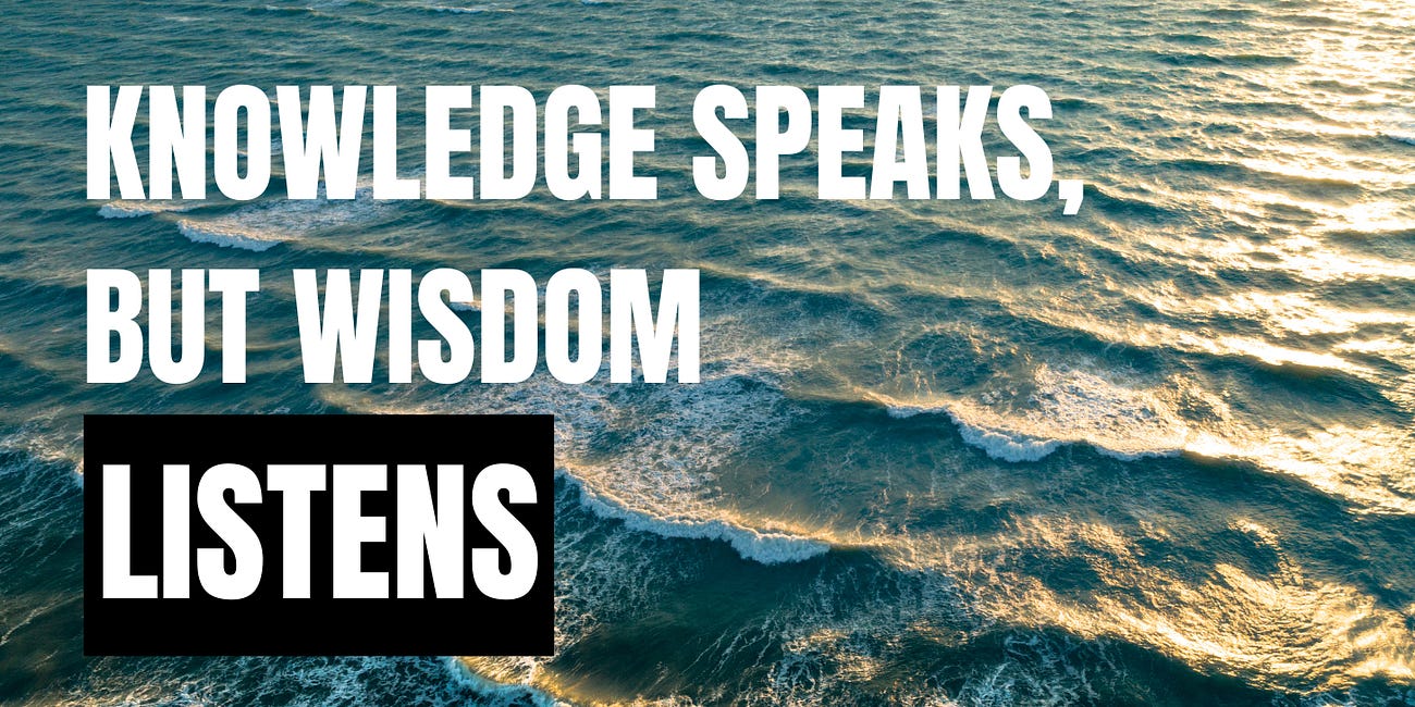 Knowledge Speaks, but Wisdom Listens: The Art of Listening
