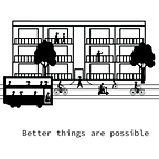 Better things are possible