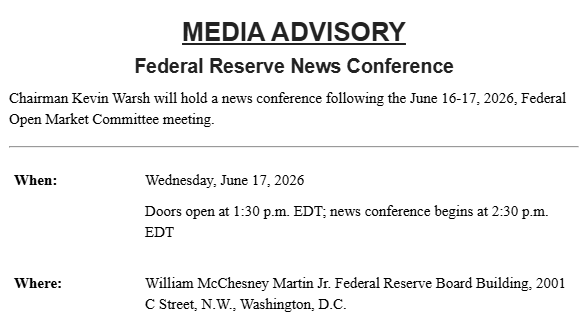 Media advisory confirming the June 17, 2026 press conference details and venue that directly align with the report's FOMC meeting schedule and Chairman Warsh's post-decision communication. Media advisory confirming the June 17, 2026 press conference details and venue that directly align with the report's FOMC meeting schedule and Chairman Warsh's post-decision communication.
