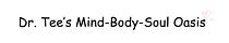 Dr. Tee's Mind-Body-Soul Oasis