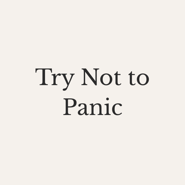 Try Not to Panic