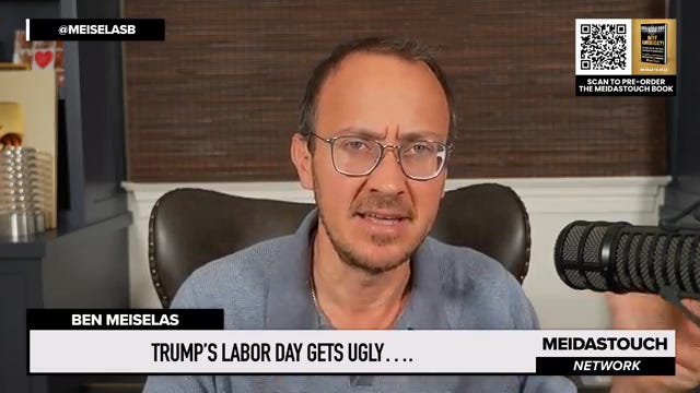 'Trump's Labor Day GETS UGLY…..' MeidasTouch host Ben Meiselas