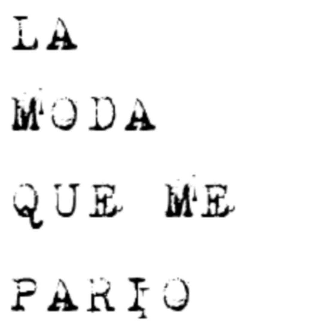 LA MODA QUE ME PARIÓ